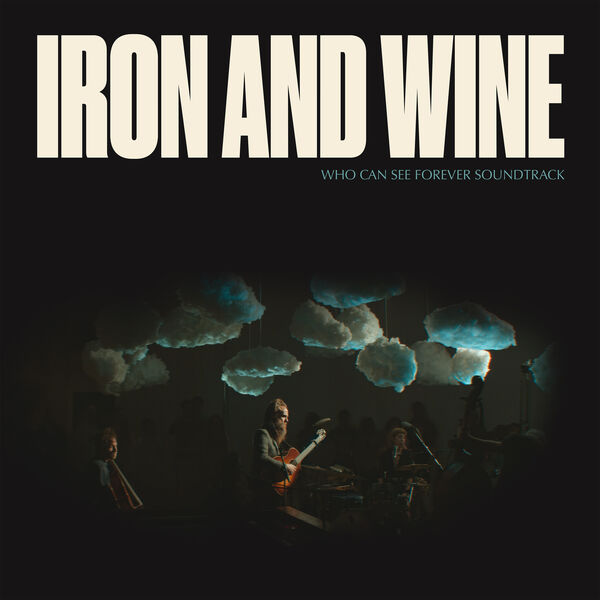 Iron & Wine- Who Can See Forever Soundtrack Live 2023 24Bit-48kHz [FLAC]  72znuxime3l7