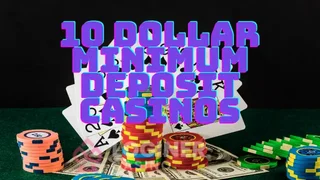 10 minimum deposit casinos