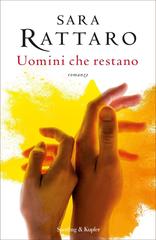 Sara Rattaro – Uomini che restano (2018)