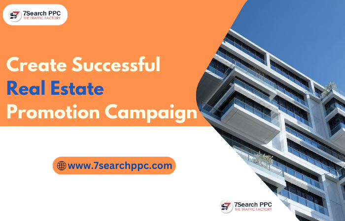 How to Create Successful Real Estate Promotion Campaign