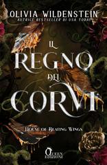 Olivia Wildenstein – Il regno dei corvi Vol. 1. House of Beating Wings Kingdom of Crows (2025)
