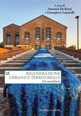 Antonio De Rossi, Giampiero Lupatelli (a cura di) - Rigenerazione urbana e territoriale (2025)