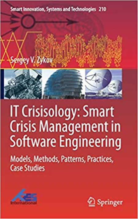 IT Crisisology: Smart Crisis Management in Software Engineering: Models, Methods, Patterns, Practices, Case Studies