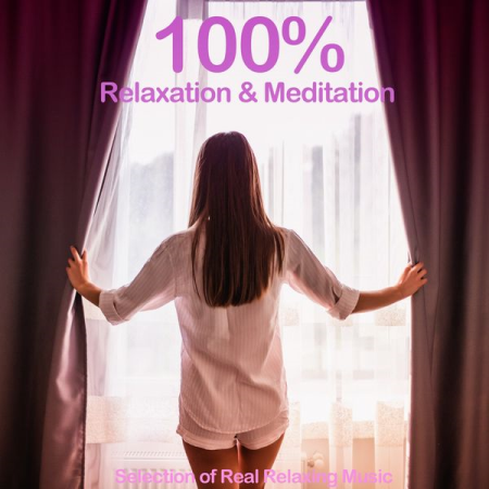 VA - 100% Relaxation & Meditation (Selection of Real Relaxing Music) (2021)