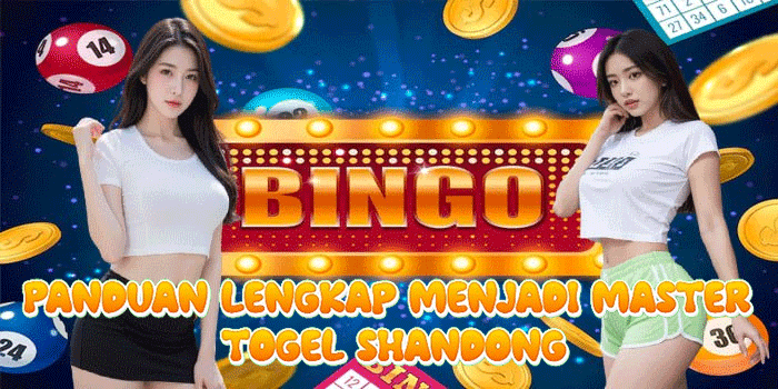 Panduan Lengkap Menjadi Master Togel Shandong