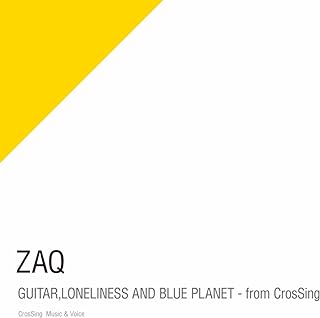 [Single] ZAQ – Guitar, ギターと孤独と蒼い惑星 – from CrosSing / Loneliness and Blue Planet – From CrosSing (…