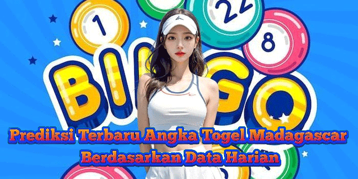 Prediksi Terbaru Angka Togel Madagascar Berdasarkan Data Harian