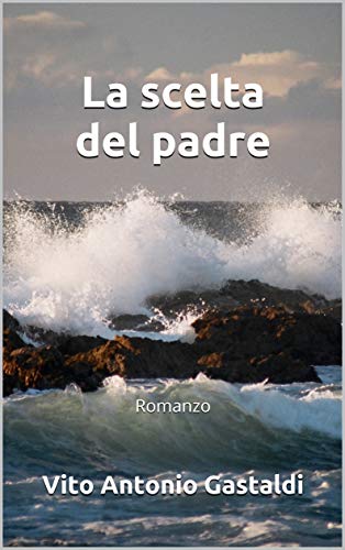 Vito Antonio Gastaldi – La scelta del padre ( ed. 2020)