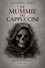 Salvatore Crisci – Le mummie dei cappuccini (2026)