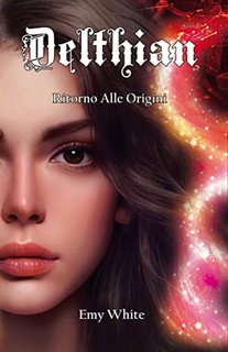 Emy White - Delthian 1. Ritorno Alle Origini (2022)