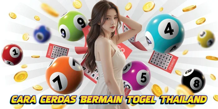 Cara Cerdas Bermain Togel Thailand