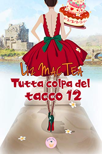 Liz Mac Tea – Tutta colpa del tacco 12 (2021)