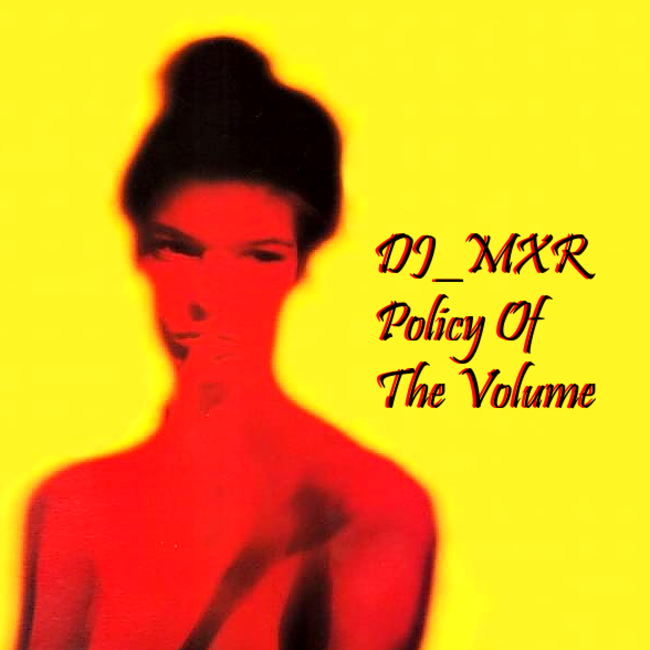 DJ-MXR-Policy-Of-The-Volume.png