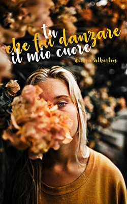 Diana Alberton - Tu che fai danzare il mio cuore (2018)