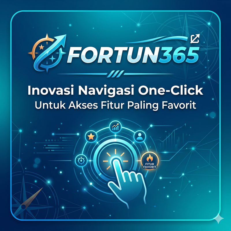 FORTUN365 ⪔ Inovasi Navigasi One-Click Untuk Akses Fitur Paling Favorit FORTUN365 ⪔ Inovasi Navigasi One-Click Untuk Akses Fitur Paling Favorit