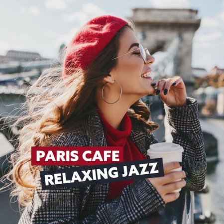 Calming Jazz Relax Academy - Paris Cafe: Relaxing Instrumental Jazz Playlist (2022)