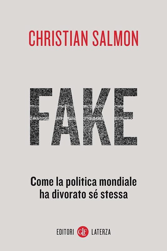 Christian Salmon - Fake. Come la politica mondiale ha divorato sé stessa (2020)