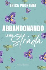 Erica Prontera – Love Street Vol. 2. Abbandonando la mia strada (2026)