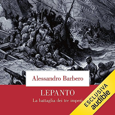 Alessandro Barbero - Lepanto꞉ La battaglia dei tre imperi (2023) (mp3 - 128 kbps)