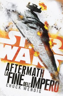 Wendig Chuck  -  Star wars Aftermath. La fine dellImpero (2018)