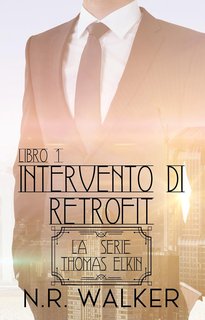 N.R. Walker - La Serie Thomas Elkin Vol. 1. Intervento di Retrofit (2024)