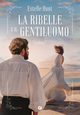 Estelle Hunt - La ribelle e il gentiluomo (2026)