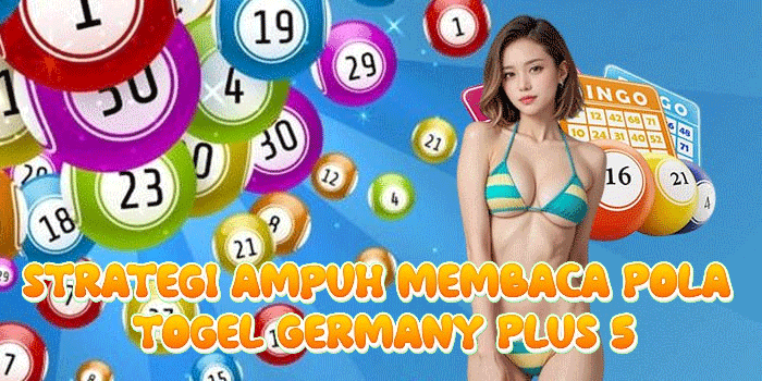 Strategi Ampuh Membaca Pola Togel Germany Plus 5