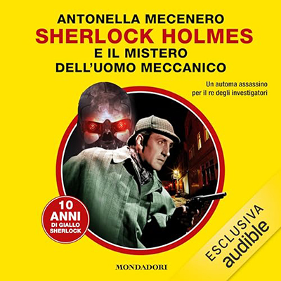 Antonella Mecenero - Sherlock Holmes e il mistero dell'uomo meccanico (2024) (mp3 - 128 kbps)