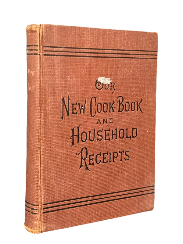 Image for Our New Cook-Book and Household Receipts. Carefully Selected and Indexed. Our New Cook-Book and Household Receipts. Carefully Selected and Indexed.