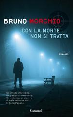 Bruno Morchio – Con la morte non si tratta (2014)