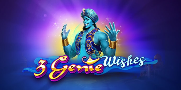 Cara Terbaik Agar Meraih Cuan Besar di Slot 3 Genie Wishes