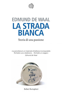 Edmund De Waal - La strada bianca. Storia di una passione (2016)