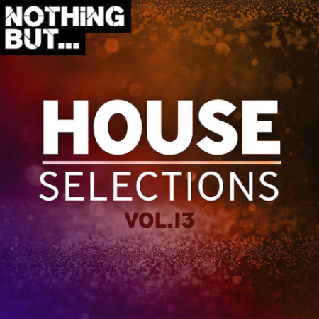 VA - Nothing But... House Selections Vol. 13 (2020)