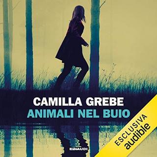 Camilla Grebe - Animali nel buio (2019) .mp3 - 64 kbps