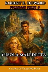 Robert E. Howard – Forbidden Yarns Vol. 8. L’Isola Maledetta (2025)