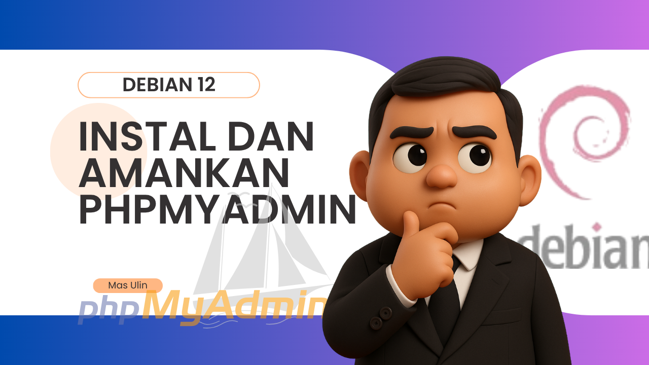Cara Instal dan Amankan phpMyAdmin di Debian 12