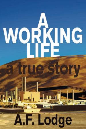 A Working Life: A True Story A Working Life: A True Story