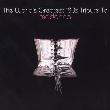 VA   The World's Greatest 80's Tribute To Madonna (2006)
