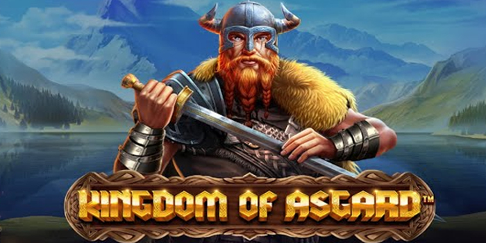 Cara Cepat Jackpot di Slot Kingdom of Asgard