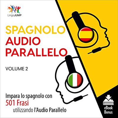 Lingo Jump - Audio Parallelo Spagnolo - Impara lo spagnolo con 501 Frasi utilizzando l'Audio Parallelo - Volume 2 (2021) (mp3 - 128 kbps)