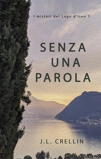J.L. Crellin - I Misteri del Lago d'Iseo 1. Senza una parola (2024)