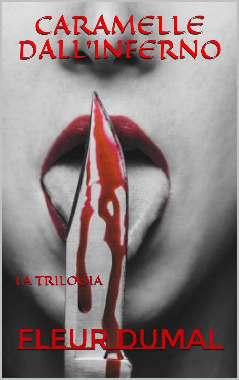 Fleur Dumal ─  Caramelle dall'inferno. Trilogia (2021)