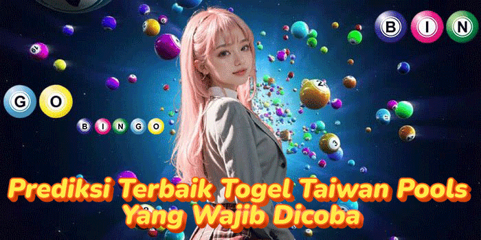Prediksi Terbaik Togel Taiwan Pools Yang Wajib Dicoba