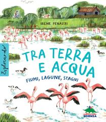 Irene Penazzi – Tra terra e acqua. Fiumi, Lagune, Stagni (2026)