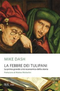 Mike Dash - La febbre dei tulipani. La prima grande crisi economica della storia (1999)