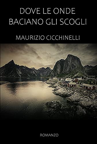 Maurizio Cicchinelli - Dove le onde baciano gli scogli (2021)