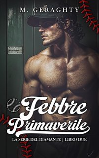 M. Geraghty - La Serie del Diamante Vol. 2. Febbre Primaverile (2024)