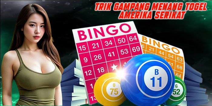 Trik Gampang Menang Togel Amerika Serikat