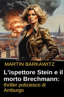 Martin Barkawitz - L'ispettore Stein e il morto Brechmann (2024)