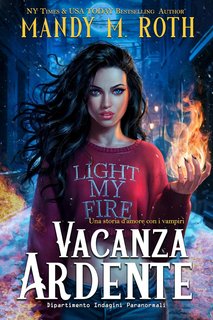 Mandy M. Roth - Dipartimento Indagini Paranormali Vol. 2. Vacanza Ardente (2024)